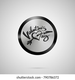 Valentines Day lettering. Black text calligraphic hand drawn vector illustration. Creative typography for holiday greeting gift poster. Calligraphy font style tagline. Metallic round template.