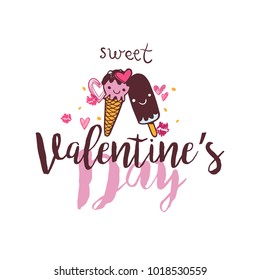 Valentines Day Lettering Card with ice cream in love. Typographic Background With Ornaments and hearts.