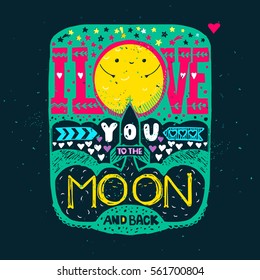 Valentines Day lettering card. I love you to the moon and back. Hand drawn calligraphy with a romantic quote. Vector illustration