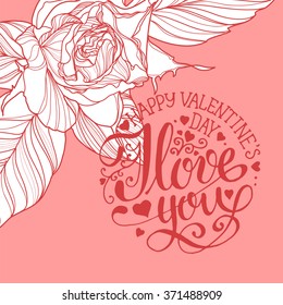 Valentines day lettering design card with rose flower. Vector illustration.