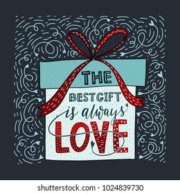 Valentines Day Lettering. Handwritten Romantic Greeting Vector Card with Text - The best gigt is always love.