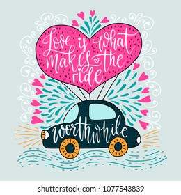 Valentines Day Lettering. Handwritten Romantic Greeting Vector Card with Text - Love is what makes the ride worthwhile.