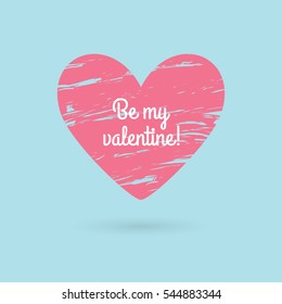 Valentines day lettering. Love and romantic phrase. Grunge heart