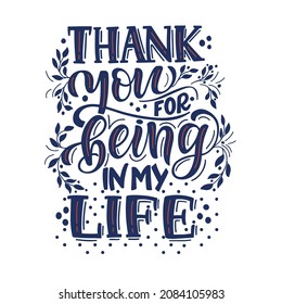Valentines day lettering quote - Thank you for being in my life. Cool for t-shirt designs, invitations, posters, postcards and prints for mugs, pillows.