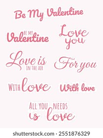 Valentine's day lettering set. Love concept. Perfect for product design, poster graphic design with typography, handwritten font, scrapbooking, textile, wrapping paper. EPS 10