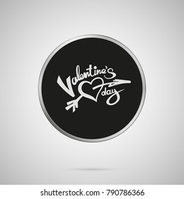 Valentines Day lettering. White text calligraphic hand drawn vector illustration. Creative typography for holiday greeting gift poster. Calligraphy font style tagline. Black metal round template.