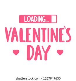 Valentine's day. Loading. Happy Valentine's Day concept. Hand drawn vector lettering illustration for postcard, social media, t shirt, print, stickers, wear, posters design.