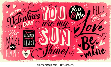 Valentines Day. Love card. You are my sunshine. Happy Valentines Day typography poster with handwritten calligraphy messages. Be mine. Vector love banner or poster easy editable for web and print.