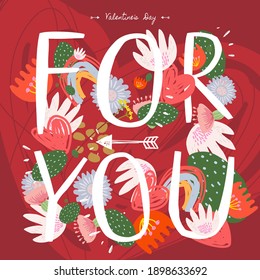 Valentine's Day! Love and February 14. Vector cute illustration of the lettering "For you" and a background of flowers. Drawing for a postcard, poster or card