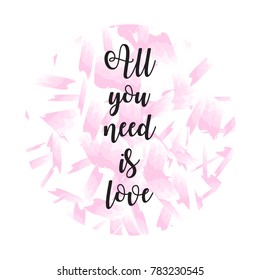 Valentines day love greeting card with heart shape. Illustration. The inscription All you need is love. Romantic lettering, hand drawn design. Vector template for sign or poster. Modern calligraphy