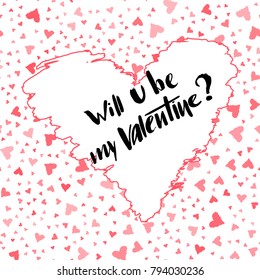 Valentines day love hand drawn lettering with hearts. Modern calligraphy. Vector. Quote: "Will you be my valentine?" For banner/ poster/ greeting card/ website/ fashion print. Love and hearts theme.