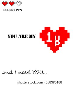 Valentines Day love and romance vector design old dos games gamer lover theme "you are my 1UP and I need you" emotional quote with two lives heart and score