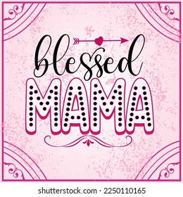 Valentine's Day, One Loved Mama For Print Template Valentine T-Shirt Design, Illustration Heart, Love, Mama Shirt Design, Stickers, Background.