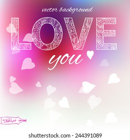 valentine's day. Openwork pattern of the word love on a blurred vector background with delicate colors, pink and white.Background of St. Valentine. Vector template.