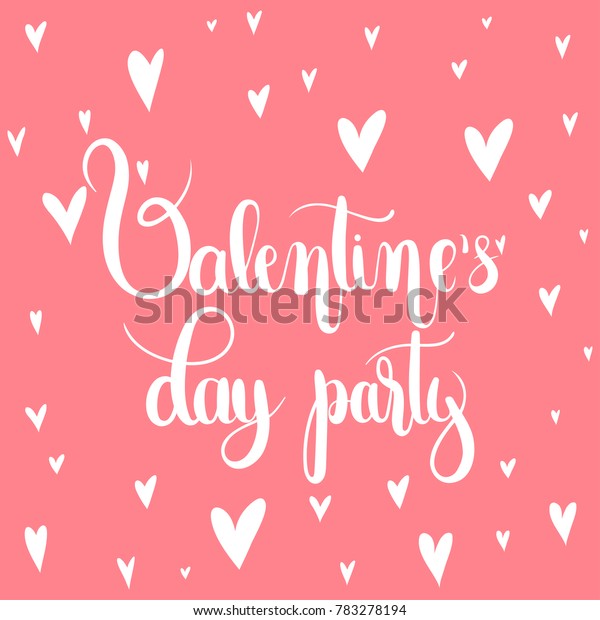 Valentine\'s day\
party. Handwritten Lettering Quote About Love. For Valentine\'s Day\
Design, Wedding Invitation, Printable Wall Art, Poster,Banners.\
Typography design. Vector\
Illustration.