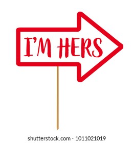 Valentine's Day photobooth Prop vector element. Red color Arrow sign I'm hers.