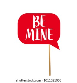 Valentine's Day photobooth Prop vector element. Red color sign be mine.