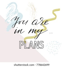 Valentines day phrase you are in my plans handwritten text vector