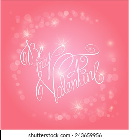Valentine's day pink background with lights - holiday love card with calligraphic handwritten text Be my Valentine.
