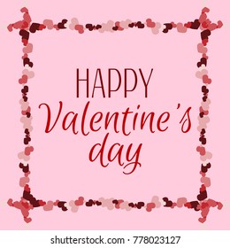 Valentines day pink frame. Beautiful Card for valentine's day. Happy Valentines Day poster with text and Vector hearts frame. Vector illustration. Invitation, posters, brochure, banners.