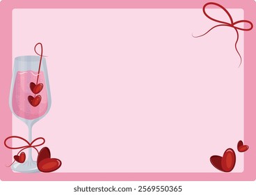 valentines day pink frame template with round wine glass with pink drink and red hearts and bows on the sides of the poster, for different posters, banners or notebooks