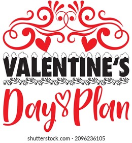 Valentine's Day Plan t shirt design, vector file.