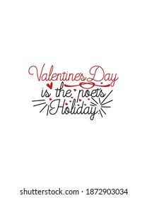 Valentines day is the poets holiday.Hand drawn typography poster design. Premium Vector.