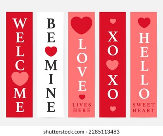 Valentine's day porch decor vector design. Red, pink and white greeting phrases combined with cute heart shapes. Welcome, be mine, love lives here, xo and hello sweetheart typography.