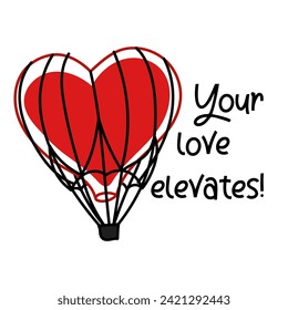 Valentine's Day postcard with a balloon in doodle style. The inscription Your love elevates in black and red colors. A heart-shaped travel balloon on a white background. A gift for a loved one