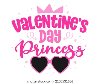 Valentine's Day Princess - Cute calligraphy phrase for Valentine day. Hand drawn lettering for Lovely greeting card, invitation. Good for t-shirt, mug, scrap booking, gift, printing press baby clothes