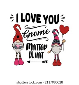 Valentine's Day quote with gnomes - I love you gnome. Cute holiday card design. Vector illustration on a white background. Design for print and web, Printable Poster, Tote Bag, Mugs, T-Shirt Design