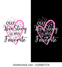 Valentines day Quotes - Romantic for Valentines Day Celebration. Good for T shirt print, greeting card, poster, and gift design.