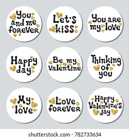 Valentines day round stickers set. Romantic labels badges. Hand drawn decorative element. Love phrase. Heart gold symbols. Lettering calligraphy Vector illustration. Valentines Day sticker collection