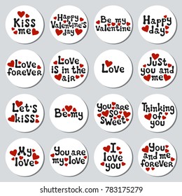 Valentines day round stickers set. Romantic labels badges. Hand drawn decorative element. Love phrase. Heart symbols. Lettering, calligraphy. Vector illustration. Valentines Day stickers collection.