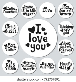 Valentines day round stickers set. Romantic labels badges. Hand drawn decorative element. Love phrase. Heart symbols. Lettering, calligraphy. Vector illustration. Valentines Day stickers collection