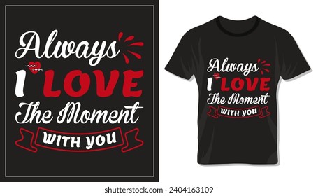 Valentine's Day special t shirt design. Simple typography artwork.