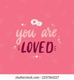 Valentine's day square card, poster, print, banner, invitation, sticker, sublimation deocrated woth lettering quote 'You are loved' and hearts. EPS 10