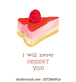 Valentines Day sweets postcard with love quote. I will never deserve you phrase. Cake dessert pun. Romantic treat card design. Vector illustration.