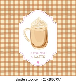 Valentines Day sweets postcard with love quote. I love you a lot phrase. Latte pun. Romantic treat card design. Vector illustration.