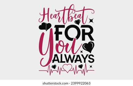  Valentines Day T- Shirt Design,  Typography T-Shirt  Design, For Stickers, Templet, Mugs, Etc. Vector EPS 10 FILS Editable Files.
