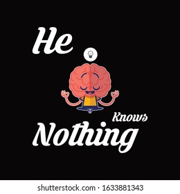 Valentine's Day t shirt .He Knows Nothing. Valentine's day vector greeting card. Template for postcards, print for T-shirts, bags, mugs.