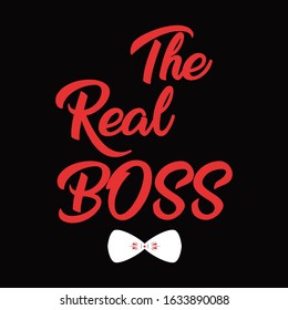 Valentine's Day t shirt .The Real Boss. Valentine's day vector greeting card. Template for postcards, print for T-shirts, bags, mugs.