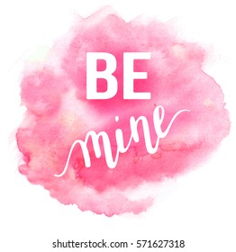 Valentine's day text be mine with doodles. Spring watercolor background