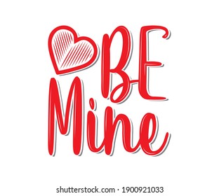 Valentine's day T-shirt Design, Be Mine Vector