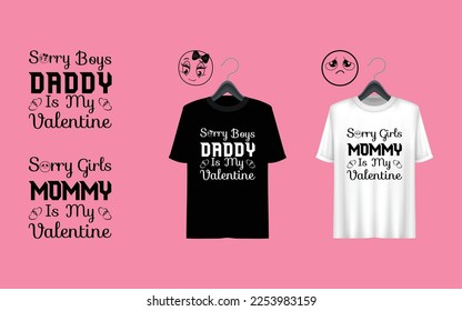 Valentine's day t-shirt design with the messages sorry boys daddy is my valentine and sorry girls mommy is my valentine