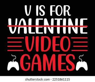 Valentine's day t-shirt design. V is for valentine video games t-shirt design