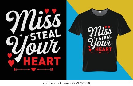 Valentine's Day t-shirt design. Valentine Quotes design, Valentine's vector t-shirt design. Miss steal your heart