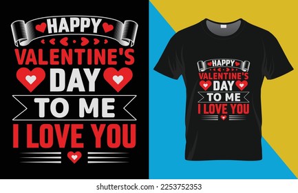 Valentine's Day t-shirt design. Valentine Quotes design, Valentine's vector t-shirt design. Happy Valentine's Day to me I love you