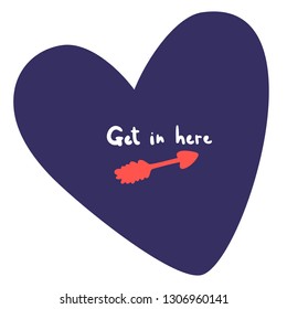 Valentines Day Typographic violet postcard. Square format. Phrase get in here and arrow sign. Vector Illustration of a Valentine s Day. Isolated image on white Background.