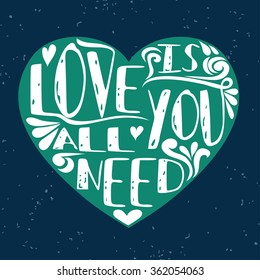 Valentine's day Typography greeting card. Love is all you need. 